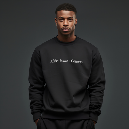 Africa is not a Country Sweatshirt